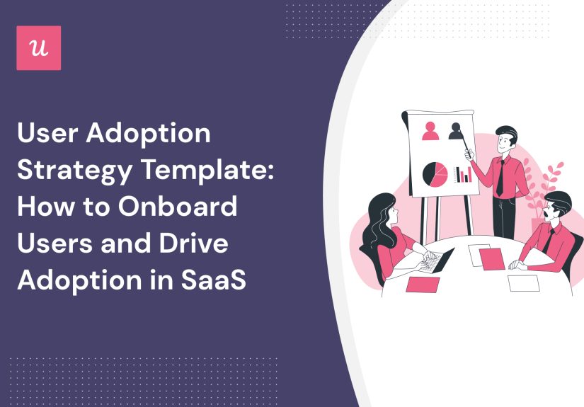User Adoption Strategy Template: How to Onboard Users and Drive Adoption in SaaS