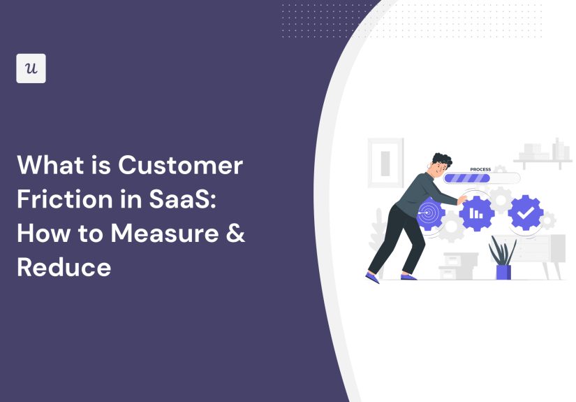 What is Customer Friction in SaaS: How to Measure & Reduce