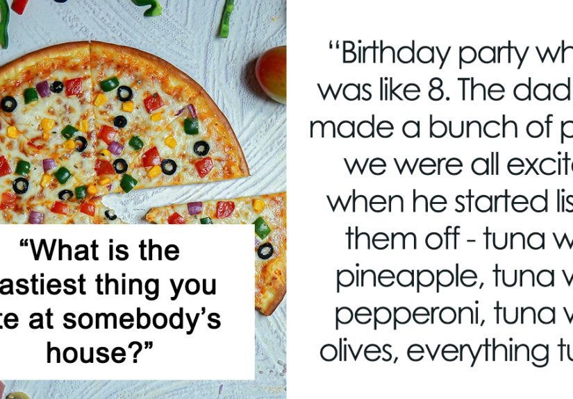 36 Absolutely Disgusting Things People Were Served To Eat In Someone’s Home