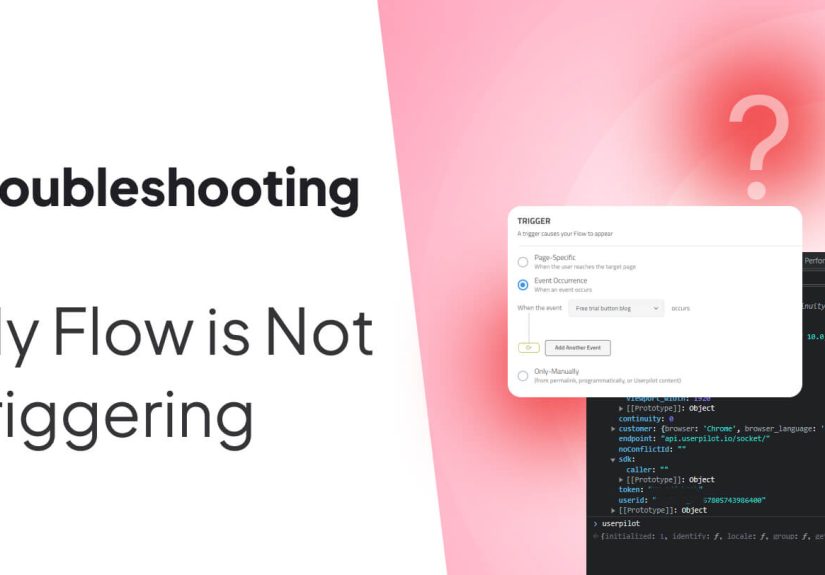 My Flow Is Not Triggering - Troubleshooting Steps - Userpilot